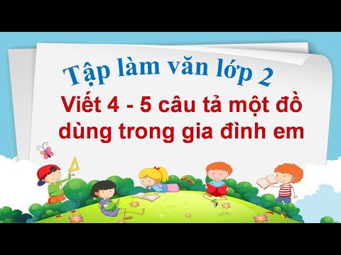 Video Viết 4 - 5 tả một đồ dùng trong gia đình em - Tập làm... - youtube