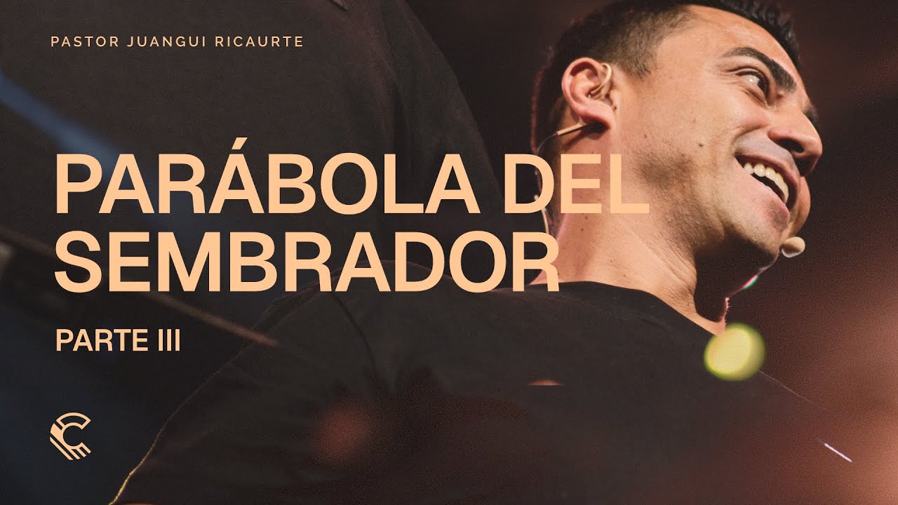 Serie: Parábola del Sembrador - Parte 3 | Juangui Ricaurte | Comunidad MDE