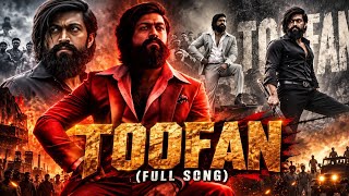 TOOFAN 🔥 | KGF Chapter 2 | Yash | Full Song | Cinematic 4K Edit | Rocking Star