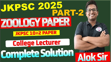 JKPSC 10+2 Zoology Paper 2025 Complete Solution Part- 2 |  Paper Discussion by Dr. A.K. Sir