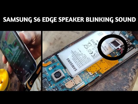 Samsung Galaxy S6 Edge Speaker Blink Sound Problem Solve