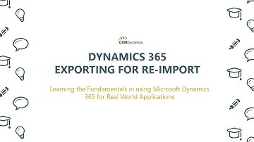 Exporting for Re-Import in Dynamics 365