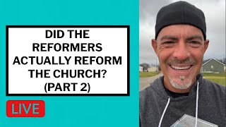 Did the Reformers Actually Reform the Church? (Part 2) - Matt McMillen Ministries