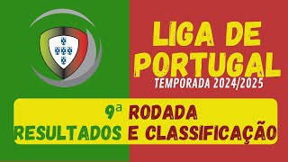 TABELA DA LIGA DE PORTUGAL 2024/2025 RESULTADOS DOS JOGOS DA 9ªRODADA E CLASSIFICAÇÃO ATUAL#futebol