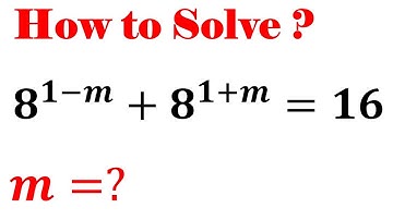Math Olympiad Question. A Nice Math Equation 8^1-m+.8^1+m=16. m=?. Simplify exponential equation