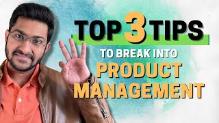 What you can do to break into Product Management? - TOP 3 TIPS