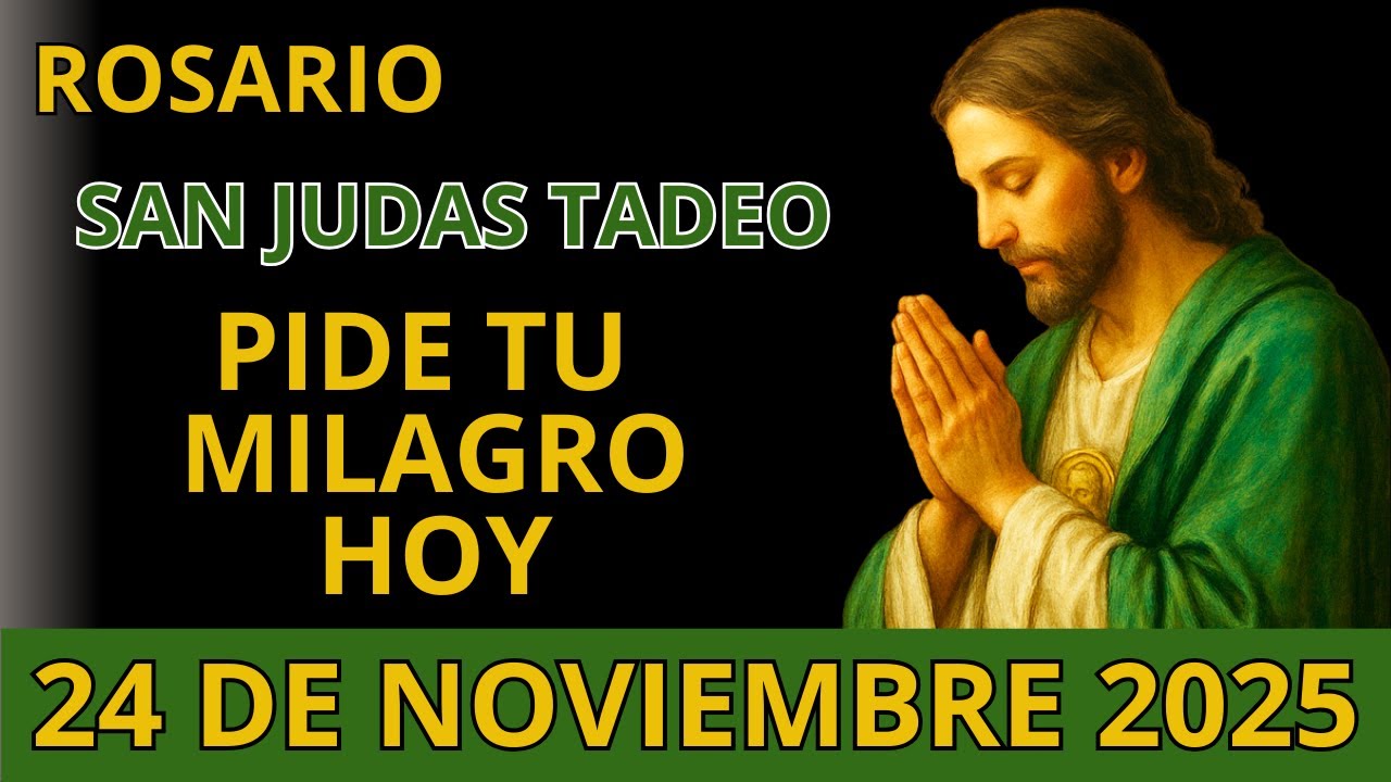 Rosario a SAN JUDAS TADEO Patrón de las CAUSAS IMPOSIBLES - LUNES 24 DE NOVIEMBRE 2025