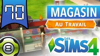 Les Sims 4 FR - Ep 70 - Retour au magasin - Au Travail