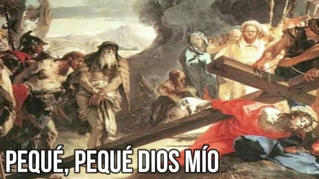 Pequé, pequé Dios mío || Viacrucis (Cuaresma) - YouTube