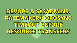 DevOps & SysAdmins: Pacemaker/corosync timeout before resource transfers