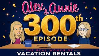 300th Episode Special: What’s Changed in Vacation Rentals and What Comes Next with Terry Whyte