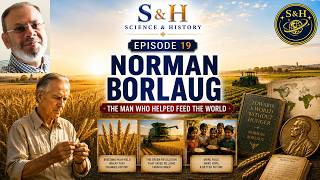 Science & History Episode 19: Norman Borlaug - The Man Who Helped Feed the World