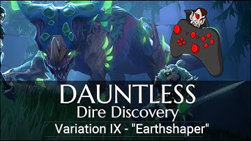 DAUNTLESS Dire Discovery - Variation IX: "Earthshaper"