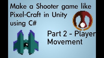 Make a game like PixelCraft Spaceshooter Using Unity and C# - Part 2: Movement