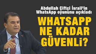 WhatsApp ne kadar güvenli? Abdullah Çiftçi İsrail'in WhatsApp oyununu açıkladı