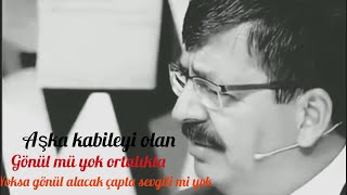 Aşka Kabiliyeti Olan Gönül Mü Yok Ortalıkta, Yoksa Gönül Alacak Sevgili Yok