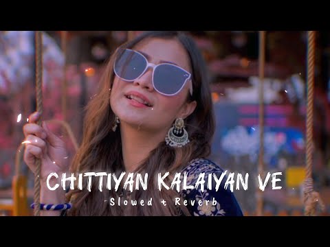 Chittiyan Kalaiyan Ve Dj Remix Slowed Reverb
