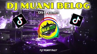 DJ MUANI BELOG - Dek Sumo New Slow BASS   Melody Asikk.!!!