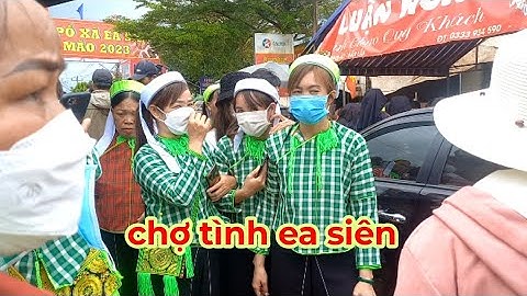 Lễ hội chợ tình ea siên đăk lăk // Đoàn Nguyễn TV