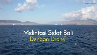 Drone Melintasi Selat Bali, Banyuwangi - Gilimanuk Bali