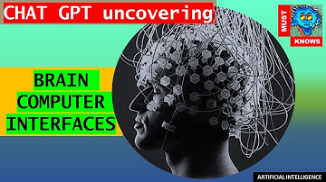 Uncovering the Secrets of Brain Computer Interfaces with Chat GPT