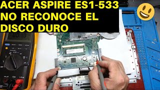 Acer Aspire ES1-533 No reconoce Disco Duro | Reflow !!