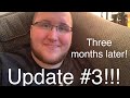 Update #3 Three months later!