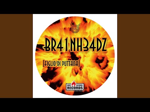 Brainheadz — Figlio Di Puttana (Original Club Mix)