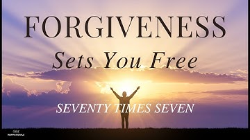 Forgive, Seventy Times Seven | Powerful Christian Song on Forgiveness