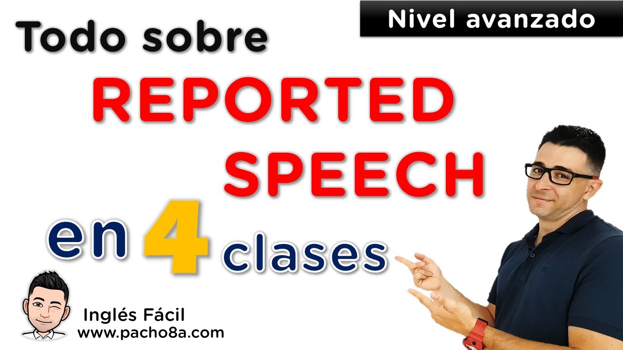 🔴 REPORTED SPEECH explicado paso a paso | 4 clases completas con reglas y práctica