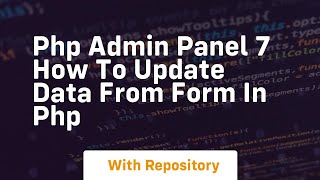 Php admin panel 7 how to update data from form in php
