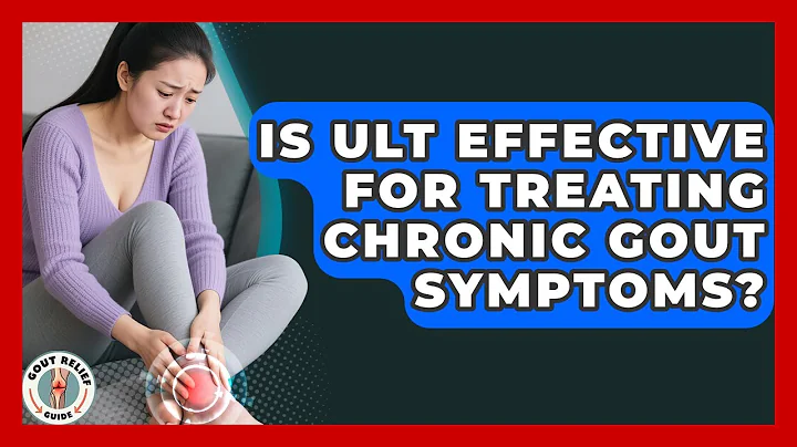 Is ULT Effective for Treating Chronic Gout Symptoms? | Gout Relief Guide News