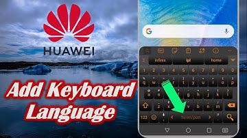 How to Add Keyboard Language in Huawei