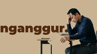 kenapa harus ada pengangguran?