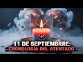 🕯️ 11 de Septiembre: cronología completa del atentado que cambió al mundo