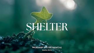 SHELTER - Soaking Worship Instrumental | Prayer & Devotional | Simple Grace Worship