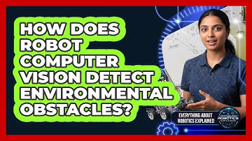 How Does Robot Computer Vision Detect Environmental Obstacles?