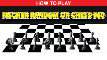 How to Play Fischer Random OR Chess 960?