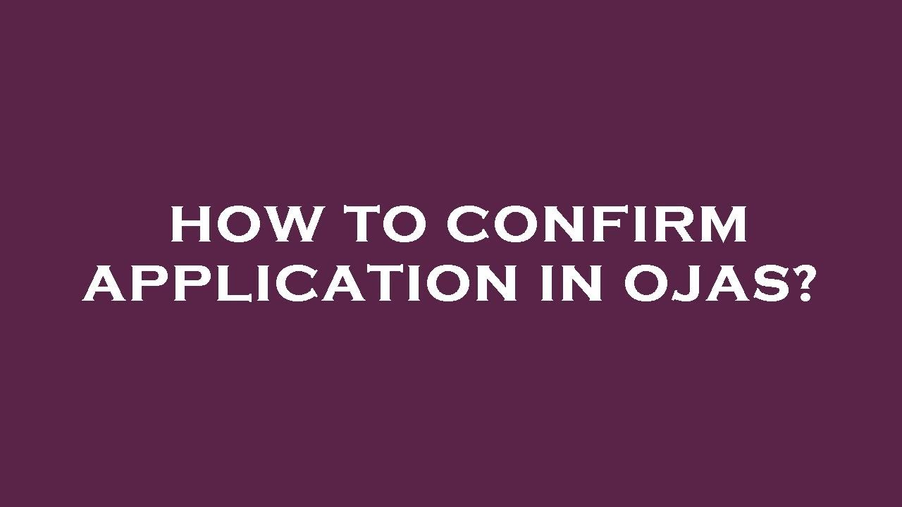 how-to-confirm-application-in-ojas-youtube