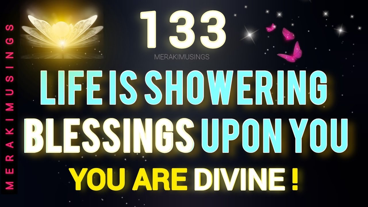 133 Life is Showering Blessings Upon You YouTube