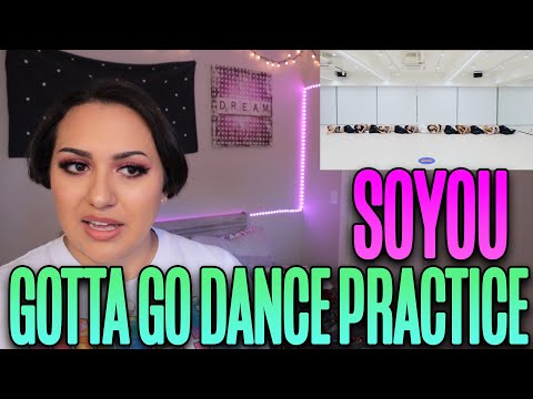 SOYOU(소유) - 'GOTTA GO (가라고)' Dance Practice Reaction