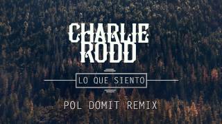 Charlie Rodd - Lo Que Siento (Pol Domit Remix) chords