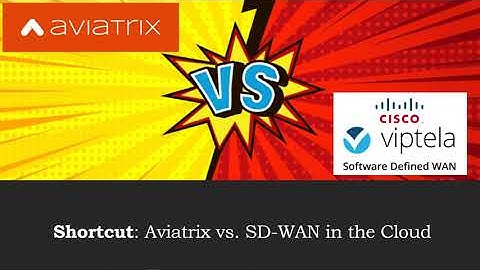 Shortcut: Aviatrix vs. SDWAN