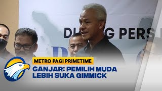Tanggapan Ganjar Mengenai Pemilih Muda Lebih SUka Gimmick