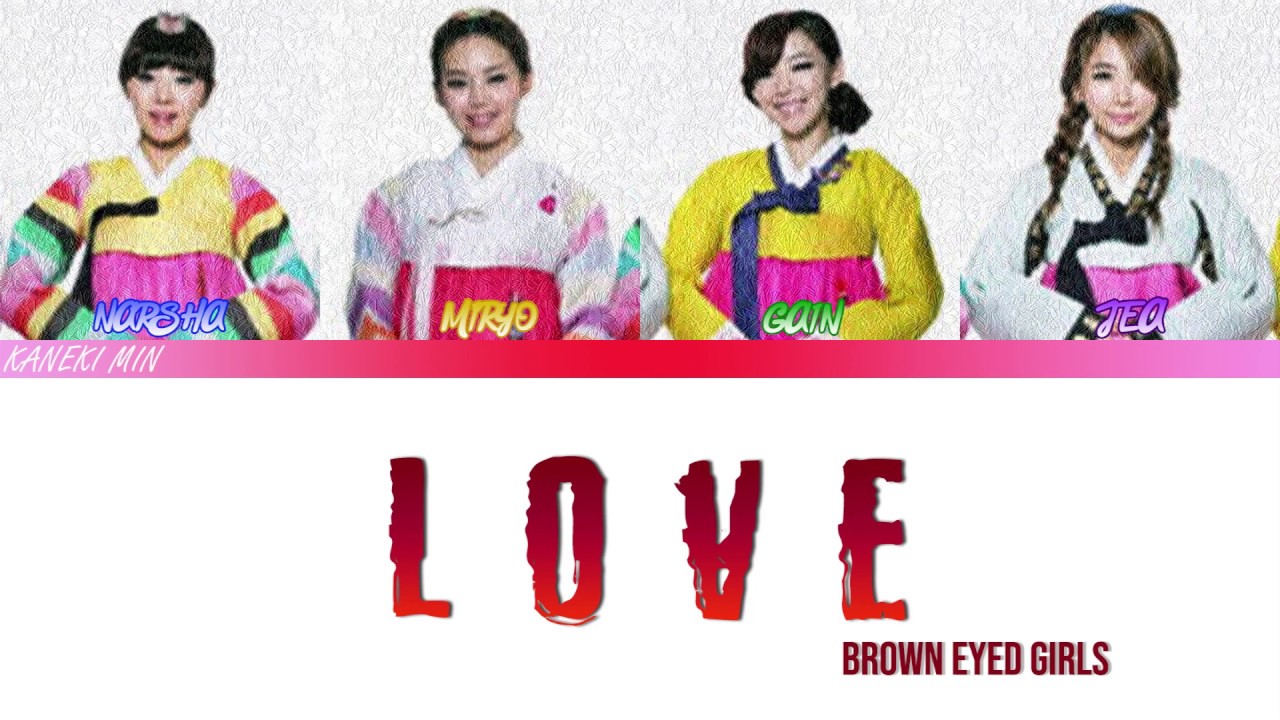 Brown Eyed Girls LOVE (COLOR CODED LYRICS HAN/ROM/ENG)
