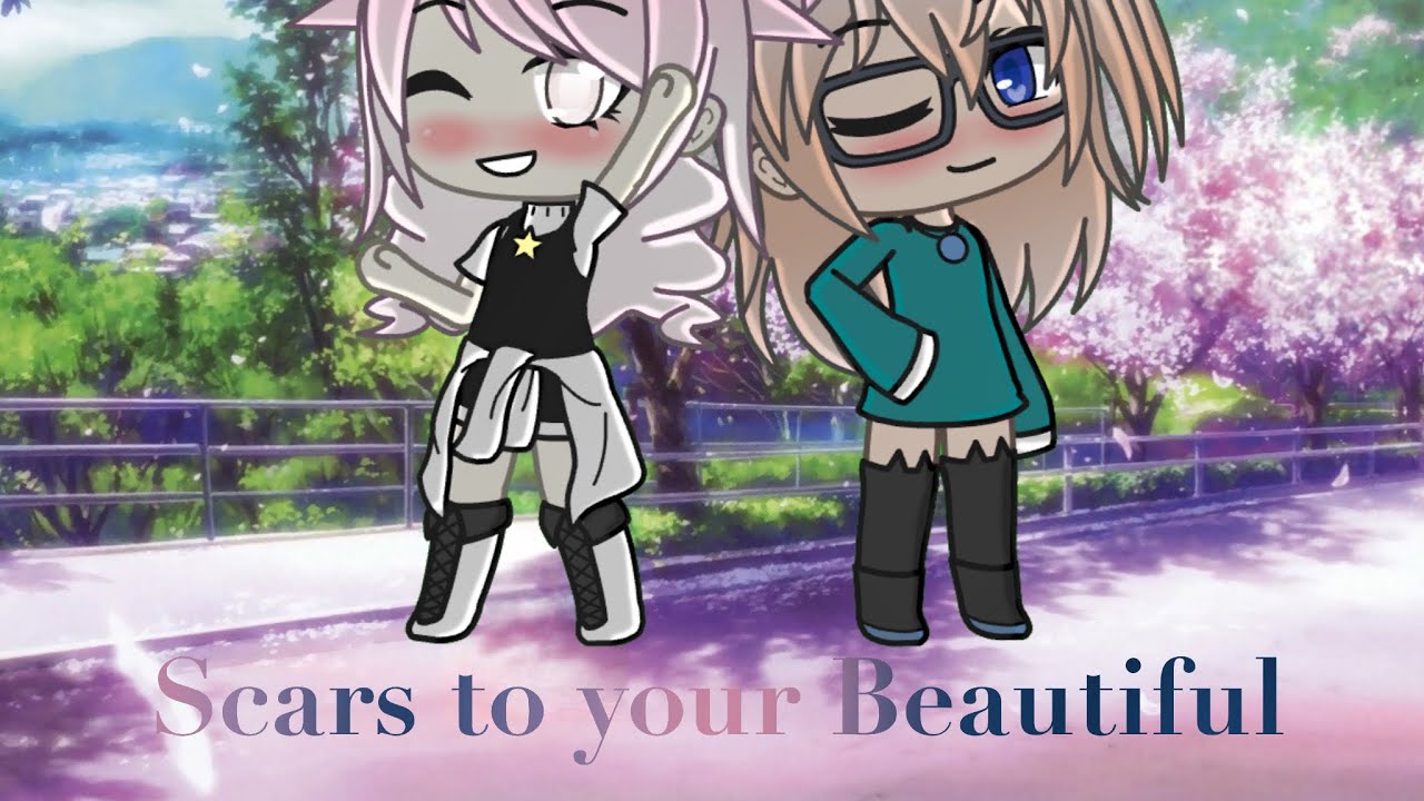 Scars to Your Beautiful Music Video GLMV YouTube
