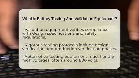 What Is Battery Testing And Validation Equipment? - Talking Tech Trends