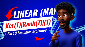 Nullity • Kernel • Rank • Dim(V) Examples