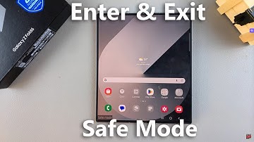How To Enter / Exit Safe Mode On Samsung Galaxy Z Fold 6