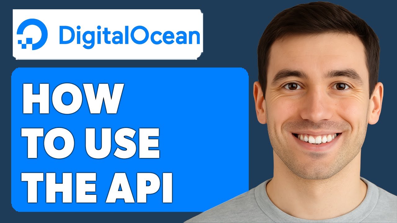How To Use The Digitalocean Api [2025 Guide] - YouTube